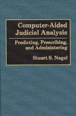 Stuart S. Nagel - Computer-Aided Judicial Analysis, Inbunden