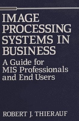 Robert J. Thierauf - Image Processing Systems in Business, Inbunden