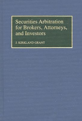 bokomslag Securities Arbitration for Brokers, Attorneys, and Investors
