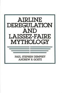bokomslag Airline Deregulation and Laissez-Faire Mythology