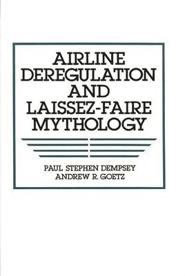 Airline Deregulation and Laissez-Faire Mythology 1