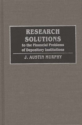 Research Solutions to the Financial Problems of Depository Institutions 1