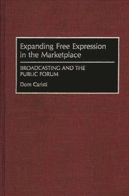 Dom Caristi - Expanding Free Expression in the Marketplace, Inbunden