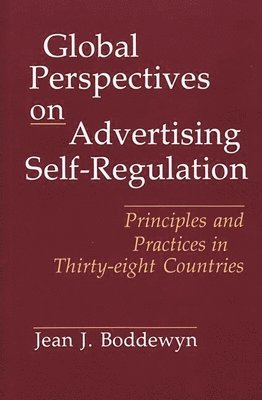 Jean J. Boddewyn, J. J. Boddewyn - Global Perspectives on Advertising Self-Regulation, Inbunden