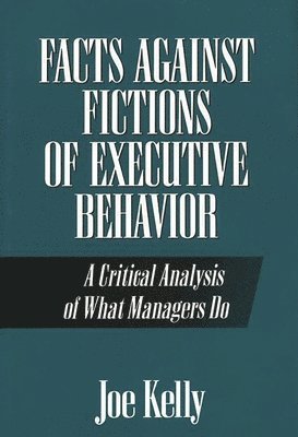 bokomslag Facts Against Fictions of Executive Behavior