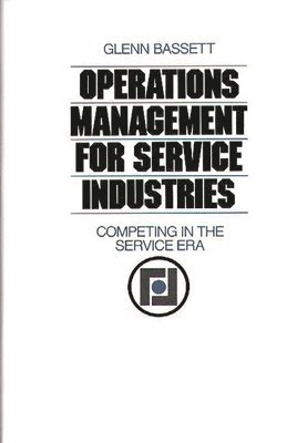 Glenn Bassett - Operations Management for Service Industries, Inbunden