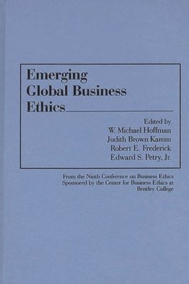 W. Michael Hoffman, Judith Brown Kamm, Robert E. Frederick - Emerging Global Business Ethics, Inbunden