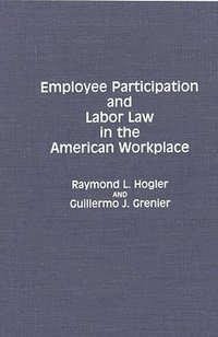 bokomslag Employee Participation and Labor Law in the American Workplace