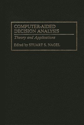 Stuart S. Nagel - Computer-Aided Decision Analysis, Inbunden