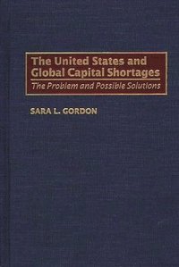 bokomslag The United States and Global Capital Shortages