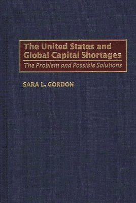 bokomslag United States and Global Capital Shortages