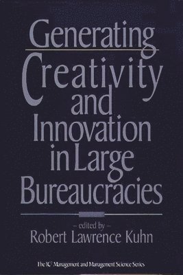 Robert Lawrence Kuhn - Generating Creativity and Innovation in Large Bureaucracies, Inbunden