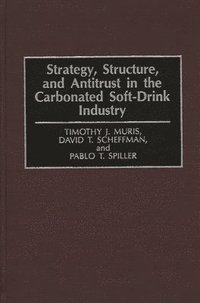 bokomslag Strategy, Structure, and Antitrust in the Carbonated Soft-Drink Industry