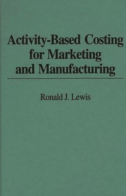 Activity-Based Costing for Marketing and Manufacturing 1