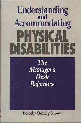 Dorothy Shrout - Understanding and Accommodating Physical Disabilities, Inbunden