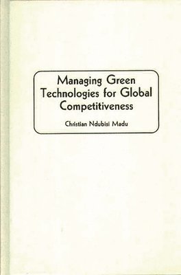 Christian Madu - Managing Green Technologies for Global Competitiveness, Inbunden