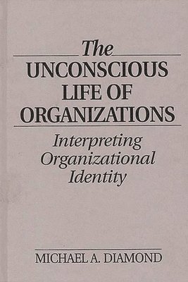 Unconscious Life of Organizations