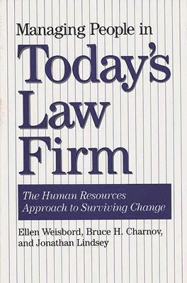 Bruce H. Charnov, Jonathan Lindsey, Ellyn Weisbord - Managing People in Today's Law Firm, Inbunden