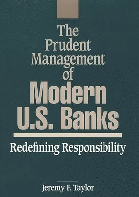 Jeremy F. Taylor, Marilyn Taylor - Prudent Management of Modern U.S. Banks, Inbunden