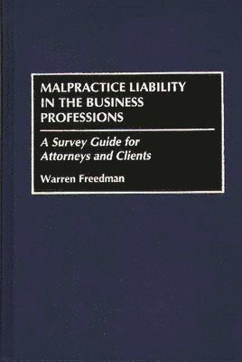 Warren Freedman - Malpractice Liability in the Business Professions, Inbunden