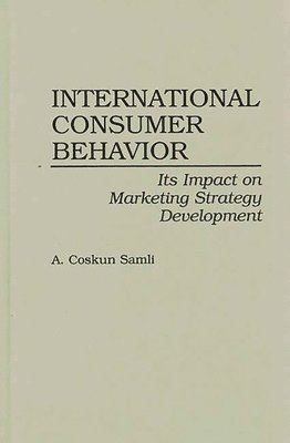 A. Coskun Samli - International Consumer Behavior, Inbunden