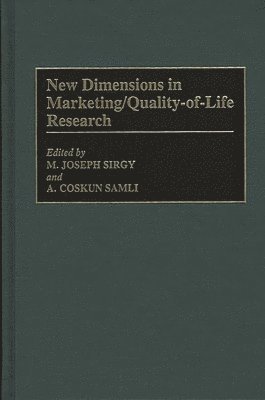 A. Coskun Samli, M. Joseph Sirgy, M. Joseph Sirgy, A. Coskun Samli - New Dimensions in Marketing/Quality-of-Life Research, Inbunden