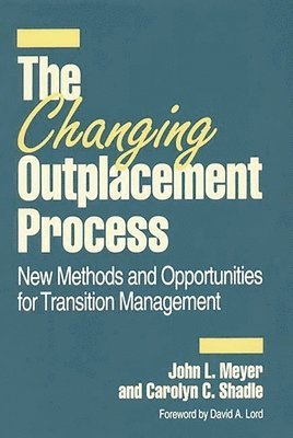 John L. Meyer, Carolyn C. Shadle - Changing Outplacement Process, Inbunden