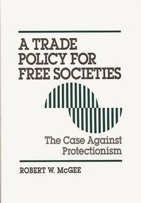 bokomslag A Trade Policy for Free Societies