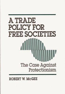 Robert McGee - Trade Policy for Free Societies, Inbunden