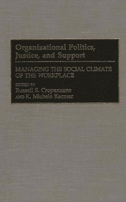 Russell S. Cropanzano, K. Kacmar, Russell Cropanzano - Organizational Politics, Justice, and Support, Inbunden