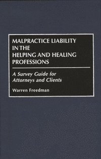 bokomslag Malpractice Liability in the Helping and Healing Professions