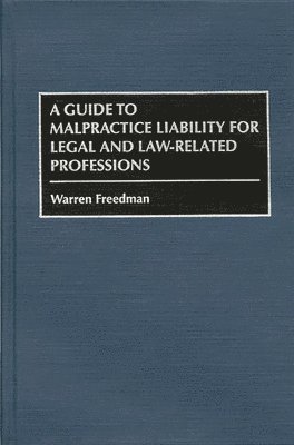Warren Freedman, Wareen Freddman - Guide to Malpractice Liability for Legal and Law-Related Professions, Inbunden