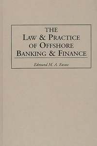 bokomslag The Law and Practice of Offshore Banking and Finance