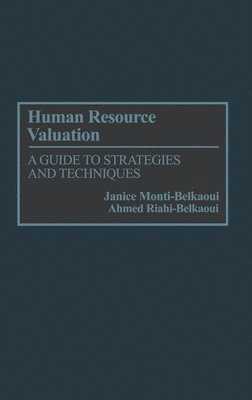 Ahmed Riahi-Belkaoui, Janice Monti-Belkaoui - Human Resource Valuation, Inbunden