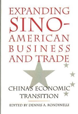 Dennis A. Rondinelli, Dennis A. Rondinelli - Expanding Sino-American Business and Trade, Inbunden