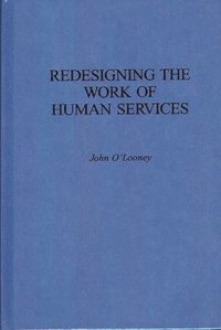 bokomslag Redesigning the Work of Human Services