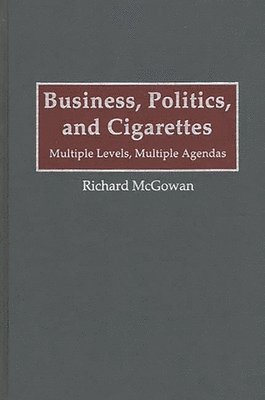 Richard McGowan - Business, Politics, and Cigarettes, Inbunden