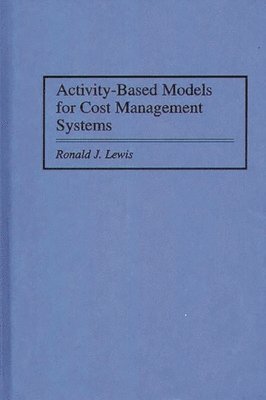 Activity-Based Models for Cost Management Systems 1