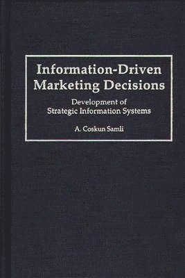 A. Coskun Samli - Information-Driven Marketing Decisions, Inbunden