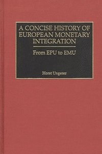 bokomslag A Concise History of European Monetary Integration