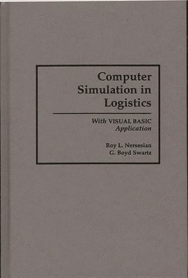 Roy Nersesian, G. Boyd Swartz - Computer Simulation in Logistics, Inbunden