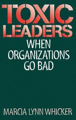 Marcia L. Whicker - Toxic Leaders, Inbunden