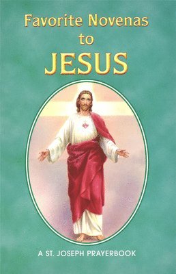 bokomslag Favorite Novenas to Jesus: Arranged for Private Prayer in Accord with the Liturgical Year on the Feasts of Our Lord