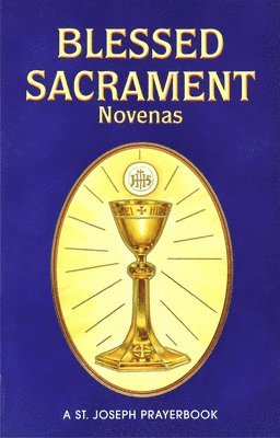 Blessed Sacrament Novenas: Arranged for Private Prayer 1