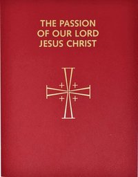bokomslag Passion of Our Lord Jesus Christ: Arranged for Proclamation by Several Ministers: In Accord with the 1998 Lectionary for Mass