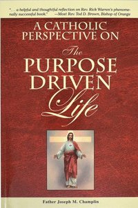 bokomslag A Catholic Perspective on the Purpose Driven Life