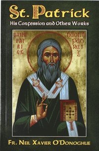 bokomslag St. Patrick: His Confession and Other Works
