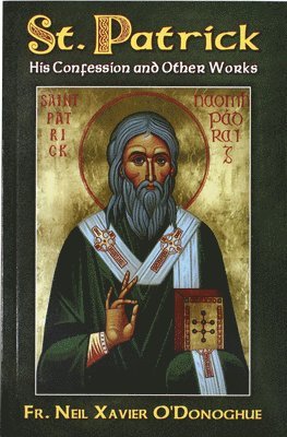 St. Patrick: His Confession and Other Works 1