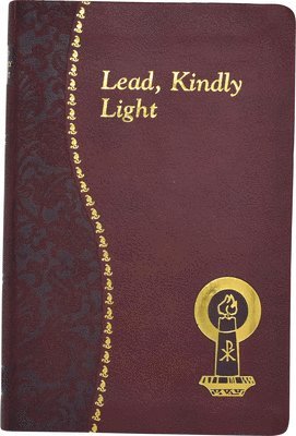 Lead, Kindly Light: Minute Meditations for Every Day Taken from the Works of Cardinal Newman 1