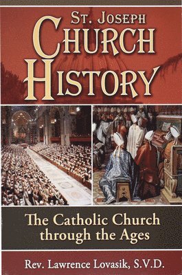 bokomslag St. Joseph Church History: The Catholic Church Through the Ages